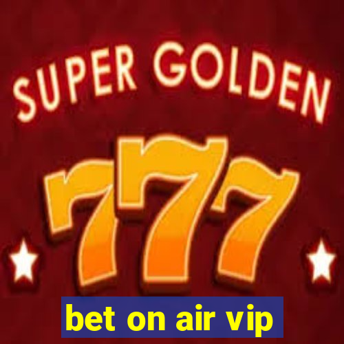 bet on air vip